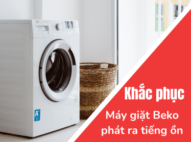 Nguyễn Kim Đà Lạt - Sửa chữa lỗi máy giặt Beko kêu to và rung lắc khi hoạt động 