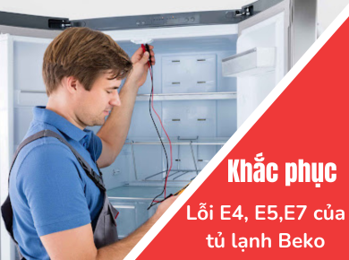 Trung tâm Nguyễn Kim Đà Lạt - Nguyên nhân và cách khắc phục lỗi E4, E5, E7 của tủ lạnh Beko