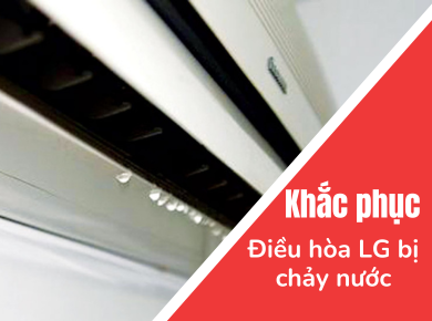 Nguyễn Kim Đà Lạt - Tìm hiểu nguyên nhân máy lạnh LG lại bị chảy nước